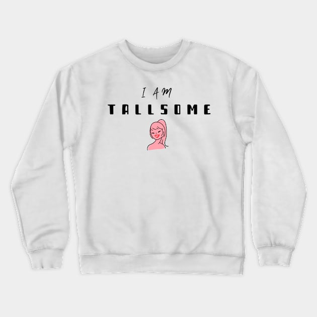 I am tallsome pun with pink girl Crewneck Sweatshirt by Tall One Apparel